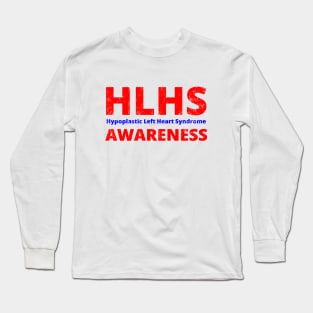 HLHS Hypoplastic Left Heart Syndrome Awareness - Heart Disease Prevention Heart Disease No More  Heart Disease Awareness Month Long Sleeve T-Shirt